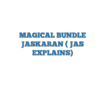 MAGICAL BUNDLE JASKARAN ( JAS EXPLAINS)