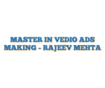 MASTER IN VEDIO ADS MAKING – RAJEEV MEHTA