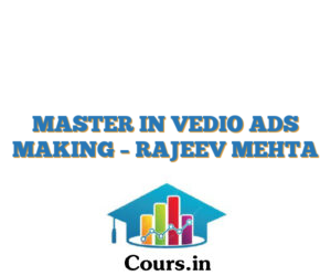 MASTER IN VEDIO ADS MAKING – RAJEEV MEHTA