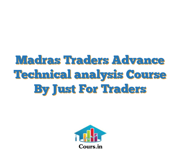 Madras Traders Advance Technical analysis Course By Just For Traders