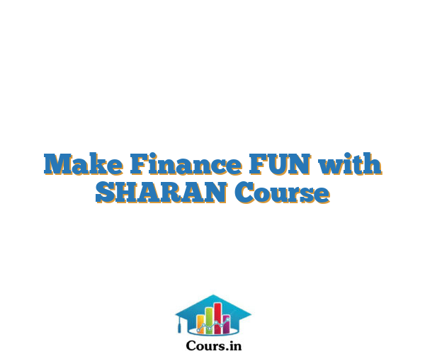 Make Finance FUN with SHARAN Course