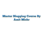 Master Blogging Course By Amit Mishr