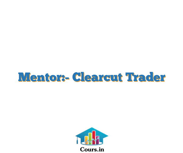 Mentor:- Clearcut Trader