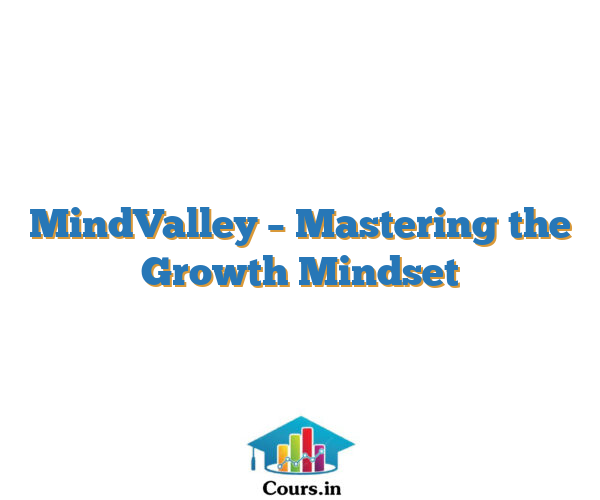 MindValley – Mastering the Growth Mindset