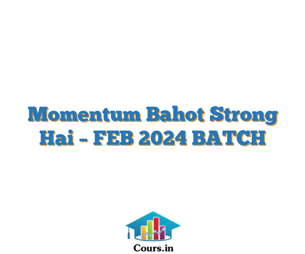 Momentum Bahot Strong Hai –  FEB 2024 BATCH