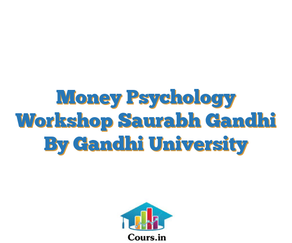 Money Psychology Workshop Saurabh Gandhi By Gandhi University