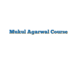 Mukul Agarwal Course