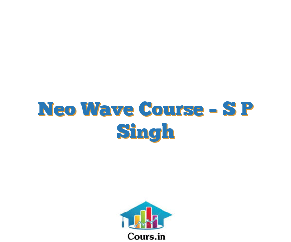 Neo Wave Course – S P Singh