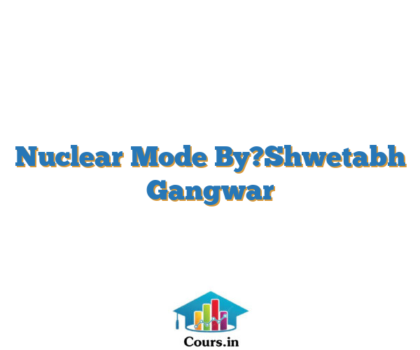 Nuclear Mode By?Shwetabh Gangwar