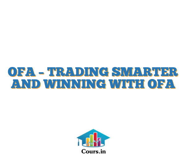 OFA – TRADING SMARTER AND WINNING WITH OFA