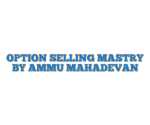 OPTION SELLING MASTRY BY AMMU MAHADEVAN