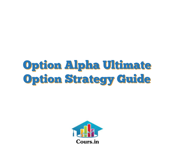 Option Alpha Ultimate Option Strategy Guide