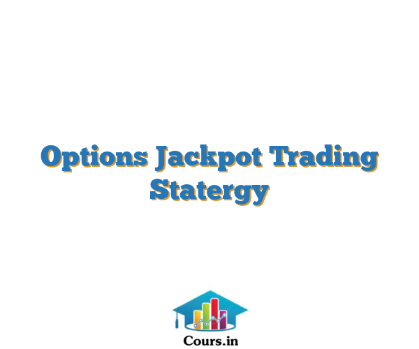 Options Jackpot Trading Statergy