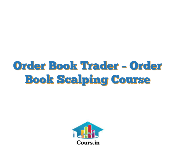Order Book Trader – Order Book Scalping Course