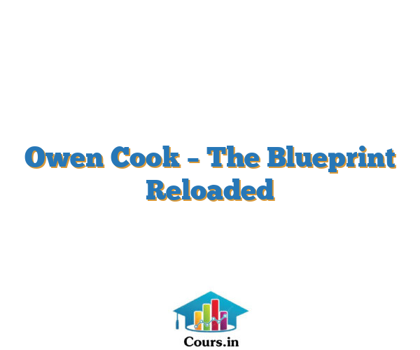 Owen Cook – The Blueprint Reloaded