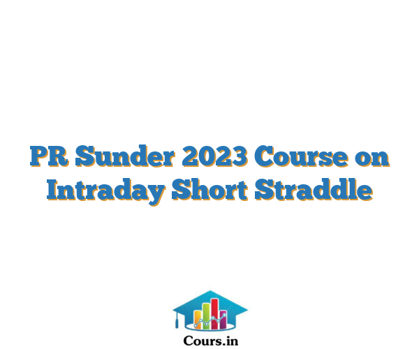 PR Sunder 2023 Course on Intraday Short Straddle