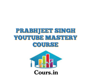 PRABHJEET SINGH YOUTUBE MASTERY COURSE