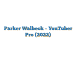 Parker Walbeck – YouTuber Pro (2022)
