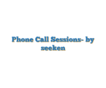 Phone Call Sessions- by seeken