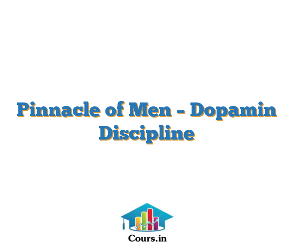 Pinnacle of Men – Dopamin Discipline