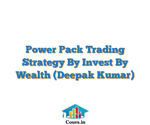 Power Pack Trading Strategy By Invest By Wealth (Deepak Kumar)