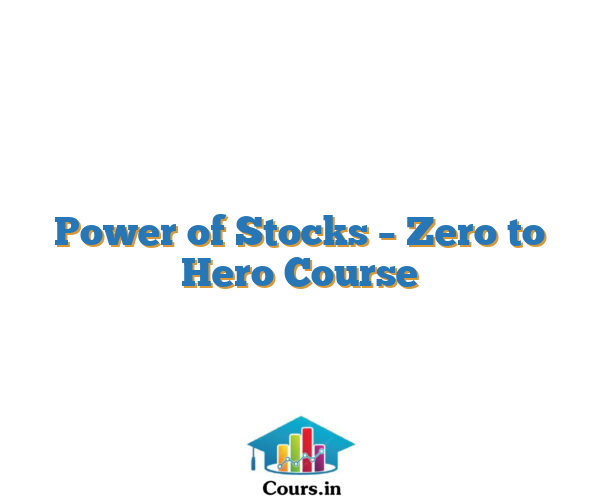 Power of Stocks – Zero to Hero Course