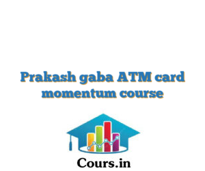 Prakash gaba ATM card momentum course