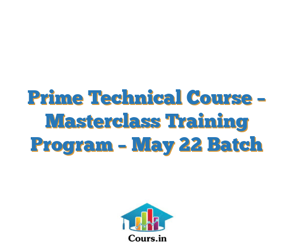 Prime Technical Course – Masterclass Training Program – May 22 Batch