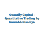 Quantify Capital – Quantitative Trading by Saurabh Sisodiya