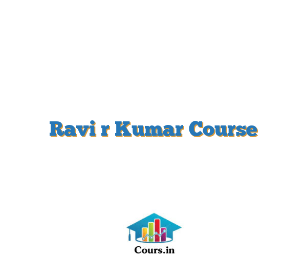 Ravi r Kumar Course