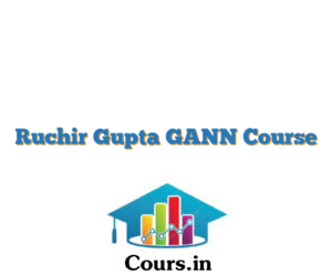 Ruchir Gupta GANN Course