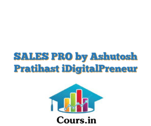 SALES PRO by Ashutosh Pratihast iDigitalPreneur