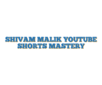 SHIVAM MALIK YOUTUBE SHORTS MASTERY