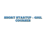 SHORT STARTUP – GIGL COURSES