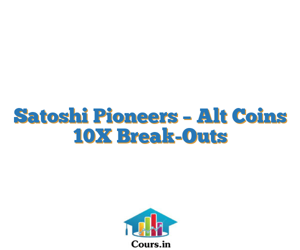 Satoshi Pioneers – Alt Coins 10X Break-Outs