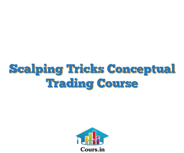 Scalping Tricks Conceptual Trading Course