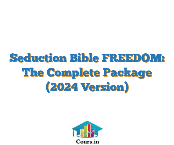 Seduction Bible FREEDOM: The Complete Package (2024 Version)