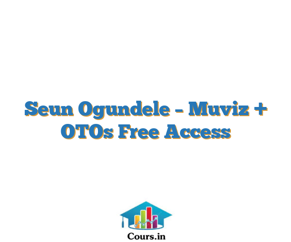 Seun Ogundele – Muviz + OTOs Free Access
