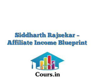 Siddharth Rajsekar – Affiliate Income Blueprint