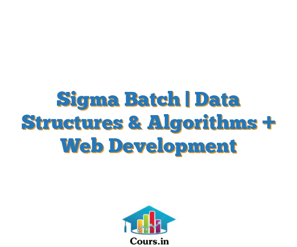 Sigma Batch | Data Structures & Algorithms + Web Development