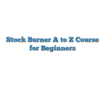 Stock Burner A to Z Course for Beginners