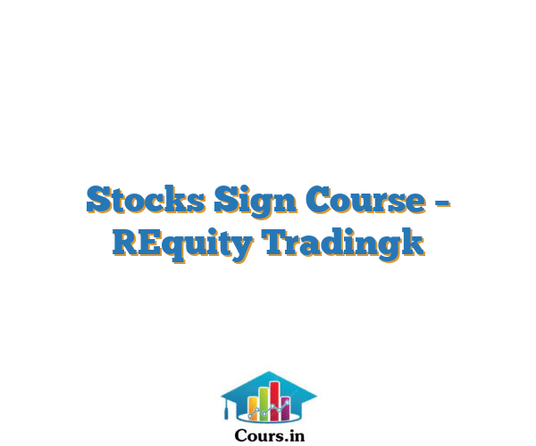Stocks Sign Course – [Equity Trading]
