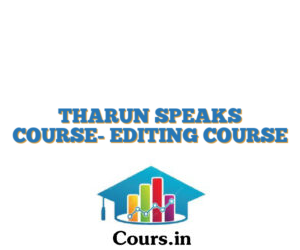THARUN SPEAKS COURSE- EDITING COURSE