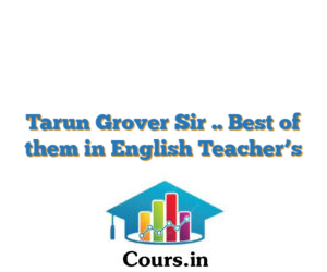 Tarun Grover Sir .. Best of them in English Teacher’s