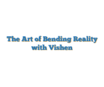 The Art of Bending Reality with Vishen