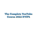 The Complete YouTube Course 2022 [ViP]