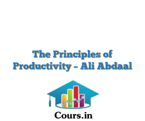 The Principles of Productivity – Ali Abdaal