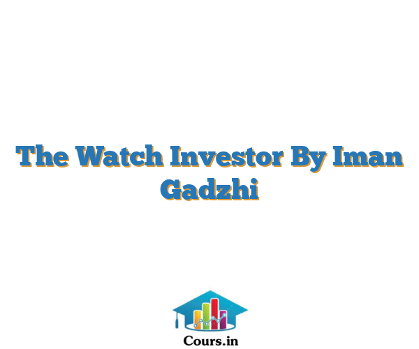 The Watch Investor By Iman Gadzhi