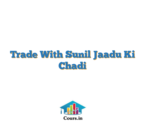 Trade With Sunil Jaadu Ki Chadi