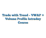 Trade with Trend – VWAP + Volume Profile Intraday Course